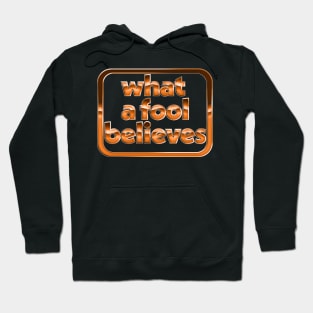 What A Fool Believes /// Retro Faded Style Type Design Hoodie